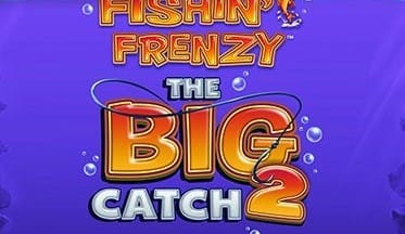 Fishin’ Frenzy The Big Catch 2